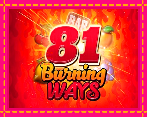 81 Burning Ways: chơi trực tuyến mà không cần đăng ký