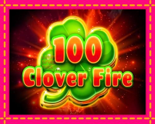 100 Clover Fire: chơi trực tuyến mà không cần đăng ký