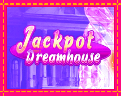 Jackpot Dreamhouse: chơi trực tuyến mà không cần đăng ký