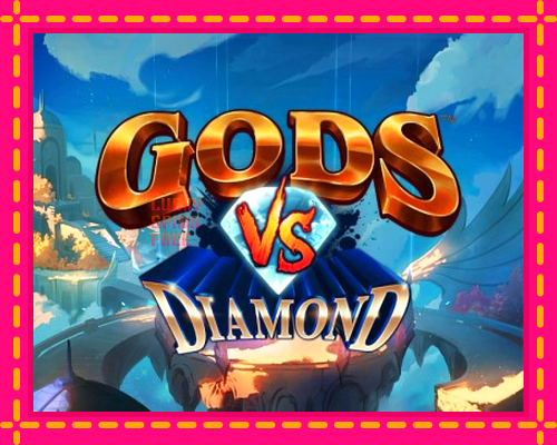 Gods VS Diamond: chơi trực tuyến mà không cần đăng ký