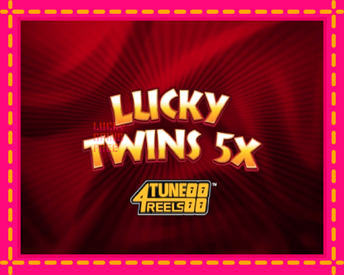 Lucky Twins 5X 4Tune Reels: chơi trực tuyến mà không cần đăng ký