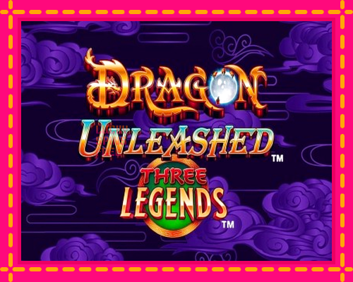 Dragon Unleashed - Three Legends: chơi trực tuyến mà không cần đăng ký