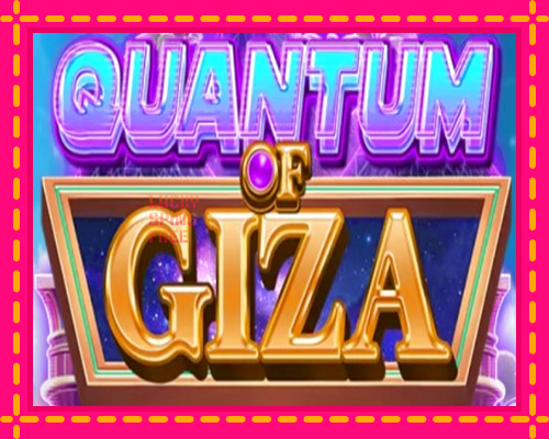 Quantum of Giza: chơi trực tuyến mà không cần đăng ký