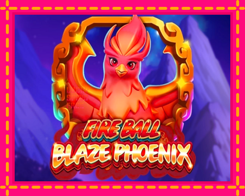 Fire Ball Blaze Phoenix: chơi trực tuyến mà không cần đăng ký