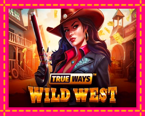 Wild West Trueways: chơi trực tuyến mà không cần đăng ký