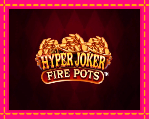 Hyper Joker Fire Pots: chơi trực tuyến mà không cần đăng ký