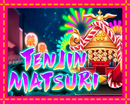 Ten Jin Matsuri: chơi trực tuyến mà không cần đăng ký