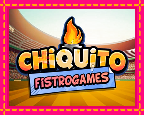 Chiquito FistroGames: chơi trực tuyến mà không cần đăng ký