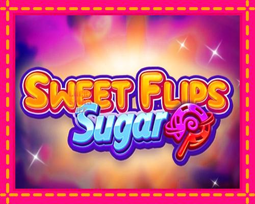 Sweet Flips Sugar: chơi trực tuyến mà không cần đăng ký