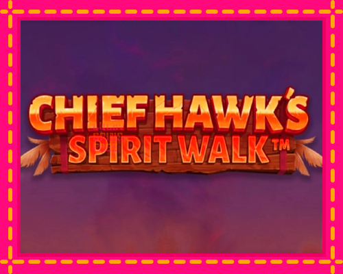 Chief Hawk’s Spirit Walk: chơi trực tuyến mà không cần đăng ký