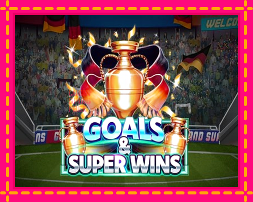 Goals & Super Wins: chơi trực tuyến mà không cần đăng ký