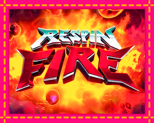 Respin Fire: chơi trực tuyến mà không cần đăng ký