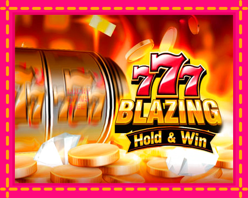 777 Blazing Hold & Win: chơi trực tuyến mà không cần đăng ký