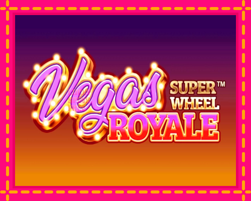 Vegas Royale Super Wheel: chơi trực tuyến mà không cần đăng ký