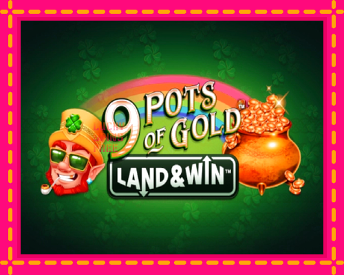 9 Pots of Gold Land & Win: chơi trực tuyến mà không cần đăng ký