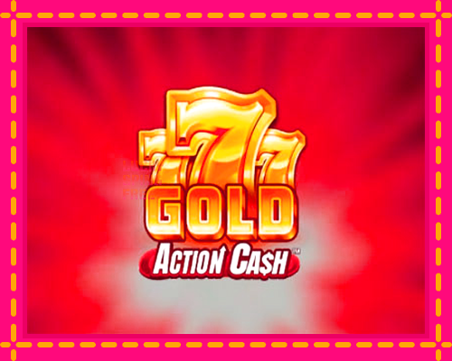 777 Gold Action Cash: chơi trực tuyến mà không cần đăng ký