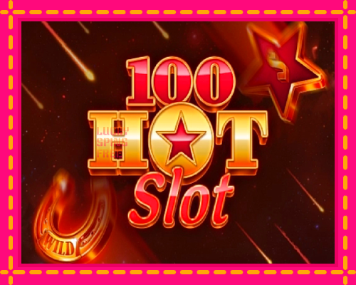 100 Hot Slot: chơi trực tuyến mà không cần đăng ký