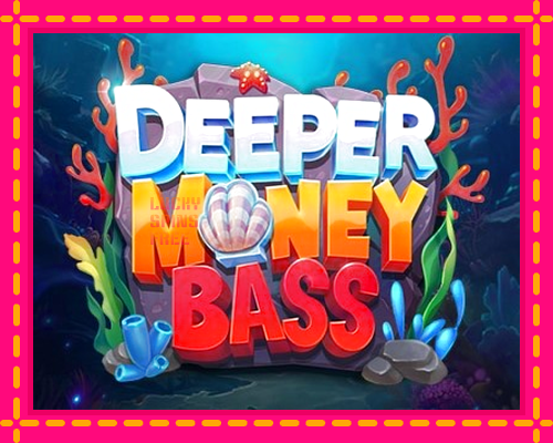 Deeper Money Bass: chơi trực tuyến mà không cần đăng ký