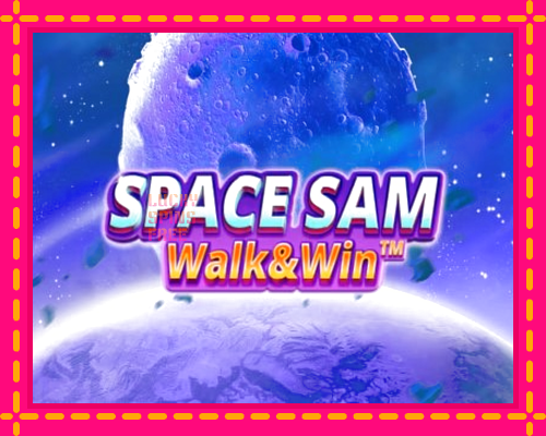 Space Sam Walk & Win: chơi trực tuyến mà không cần đăng ký