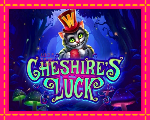 Cheshires Luck: chơi trực tuyến mà không cần đăng ký