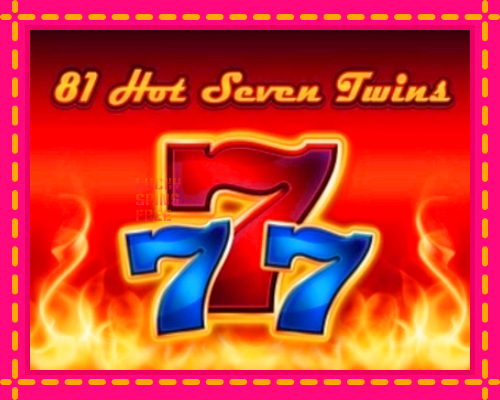 81 Hot Seven Twins: chơi trực tuyến mà không cần đăng ký