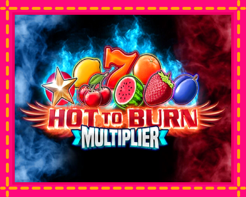 Hot to Burn Multiplier: chơi trực tuyến mà không cần đăng ký