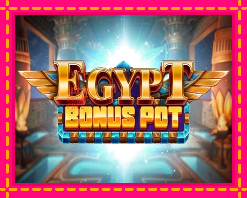 Egypt Bonus Pot: chơi trực tuyến mà không cần đăng ký