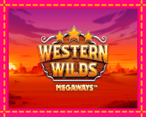 Western Wilds Megaways: chơi trực tuyến mà không cần đăng ký