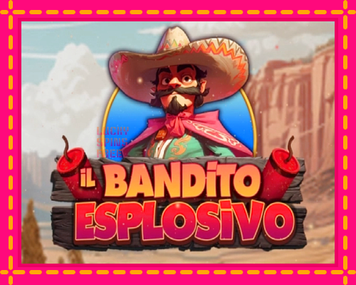 Il Bandito Esplosivo: chơi trực tuyến mà không cần đăng ký