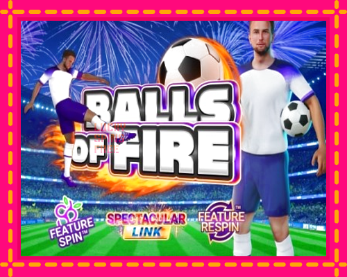 Balls of Fire: chơi trực tuyến mà không cần đăng ký