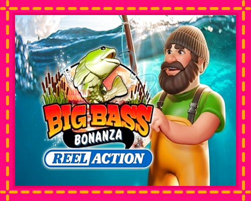 Big Bass Bonanza Reel Action: chơi trực tuyến mà không cần đăng ký