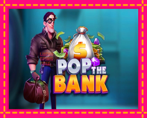 Pop the Bank: chơi trực tuyến mà không cần đăng ký