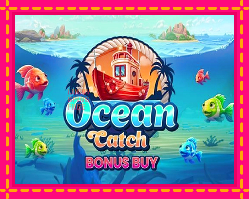 Ocean Catch Bonus Buy: chơi trực tuyến mà không cần đăng ký