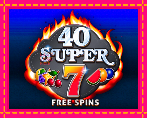 40 Super 7 Free Spins: chơi trực tuyến mà không cần đăng ký