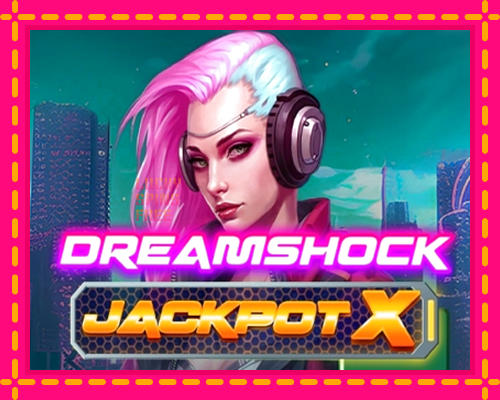 Dreamshock: Jackpot X: chơi trực tuyến mà không cần đăng ký