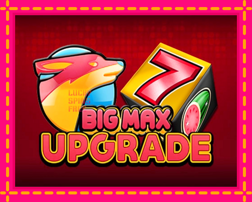 Big Max Upgrade: chơi trực tuyến mà không cần đăng ký