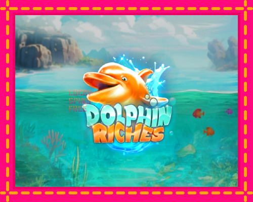 Dolphin Riches: chơi trực tuyến mà không cần đăng ký