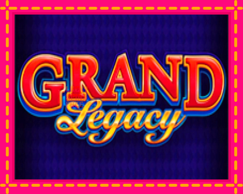 Grand Legacy: chơi trực tuyến mà không cần đăng ký