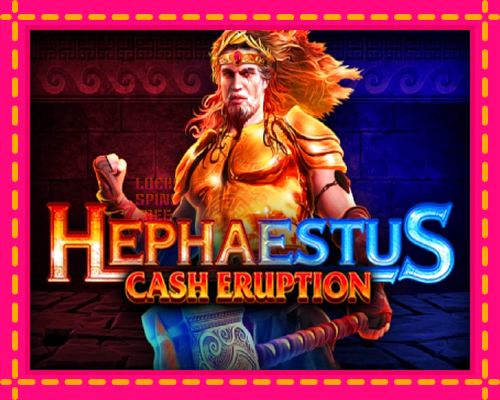 Cash Eruption Hephaestus: chơi trực tuyến mà không cần đăng ký