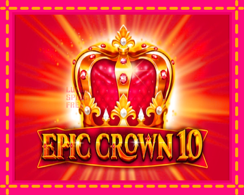 Epic Crown 10: chơi trực tuyến mà không cần đăng ký