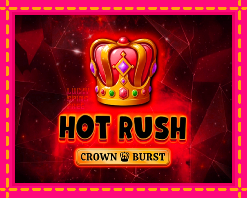 Hot Rush Crown Burst: chơi trực tuyến mà không cần đăng ký